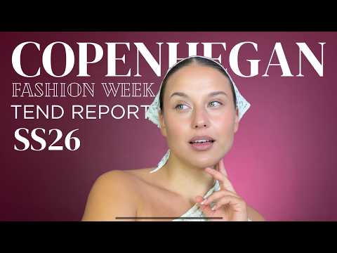 Copenhagen Fashion Week SS26: Trend Analysis & Highlights