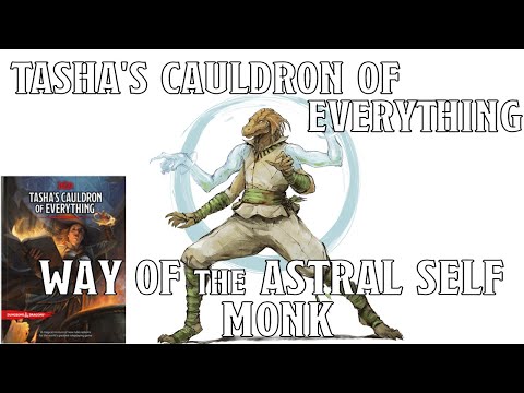 Way of the Astral Self Monk in Tasha's Cauldron of Everything | Nerd Immersion