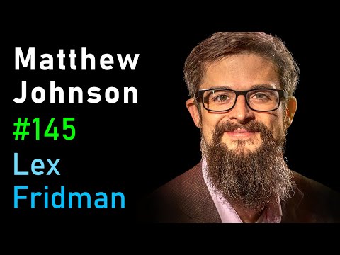 Matthew Johnson: Psychedelics | Lex Fridman Podcast #145