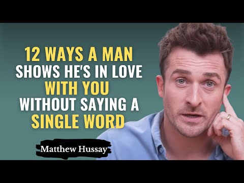 12 Ways A Man Shows He's in Love With You Without Saying a Single Word | Matthew Hussey
