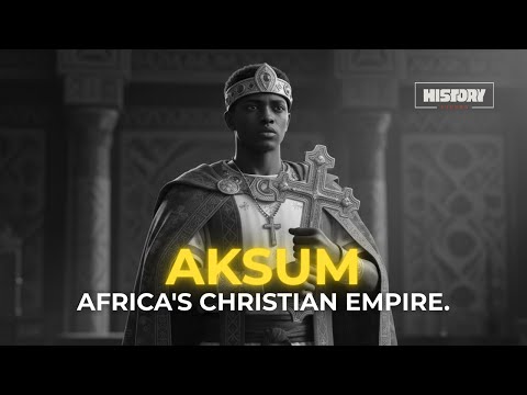 The Kingdom of Aksum (Axum) – Africa's Christian Empire