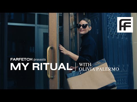 Spend the Day with Olivia Palermo | MY RITUAL, FARFETCH BEAUTY