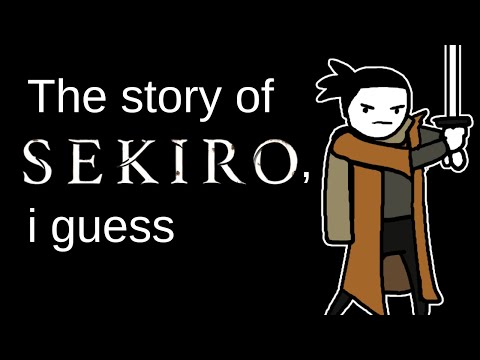 the entire story of Sekiro, I guess