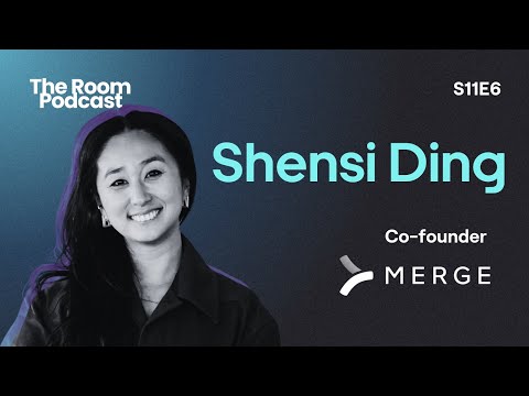 Building the Unified API with Merge Co-Founder, Shensi Ding | "The Room Podcast" S11E6