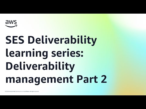 SES Deliverability learning series: Deliverability management Part 2 | Amazon Web Services