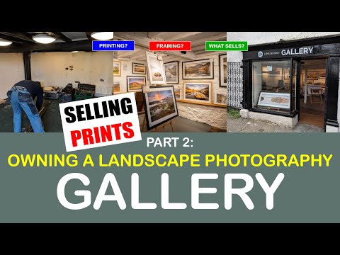 SELLING PRINTS - PART 2: Owning a Landscape Photography Gallery