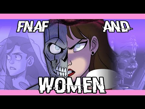 FNaF's Weird Relationship With Women