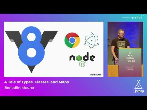 A Tale of Types, Classes, and Maps by Benedikt Meurer · JSCamp Barcelona 2018