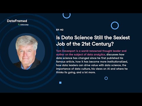 #142 Is Data Science Still the Sexiest Job of the 21st Century? (with Tom Davenport)