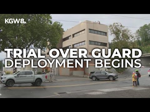 Trial over National Guard in Portland begins, reveals troops briefly deployed despite court order