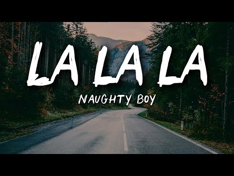 Naughty Boy β La La La (Lyrics) ft. Sam Smith | Catchy Pop