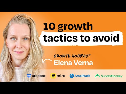 10 growth tactics that never work | Elena Verna (Amplitude, Miro, Dropbox, SurveyMonkey)