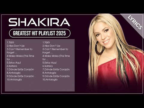 SHAKIRA Playlist 2025 (Lyrics) | SHAKIRA Greatest Hits Full Album 2025