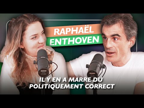 Raphaël Enthoven, Philosophe - Rien dans cet épisode n'est politiquement correct