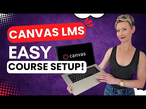 Ultimate Canvas LMS Course Setup Guide | Step-by-Step Tutorial