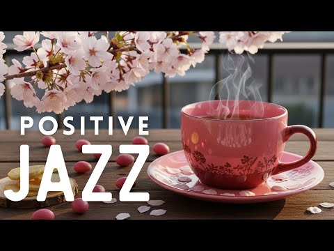 Positive Morning Spring Jazz ☕ Exquisite May Coffee Music & Sweet Bossa Nova Jazz for Good Mood