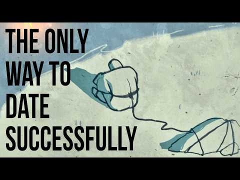 The Only Way to Date Successfully