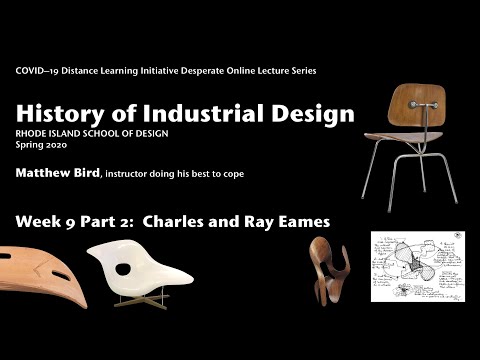 History of Industrial Design Week 9 Part 2: Charles and Ray Eames