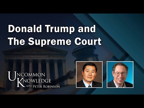 Donald Trump and The Supreme Court | Uncommon Knowledge