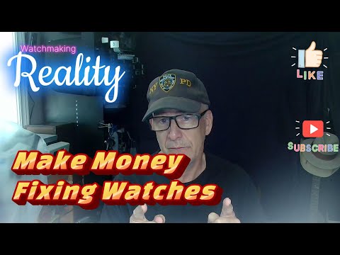 Making Money Fixing Watches #watch