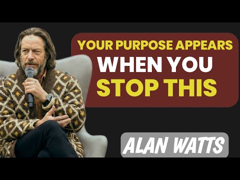 A Person Finds Their Purpose When They Stop This | Alan Watts Wisdom