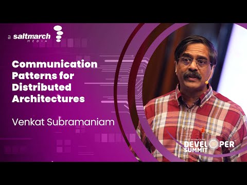 Communication Patterns for Distributed Architectures - Venkat Subramaniam