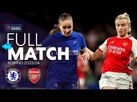 ⏪ Full Match Rewind: Chelsea v Arsenal 2023-24 | Barclays WSL