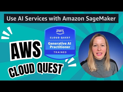 Use AI Services with Amazon SageMaker - AWS Cloud Quest: Generative AI Practitioner