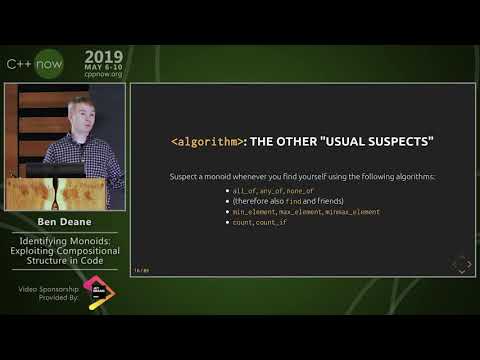 C++Now 2019: Ben Deane “Identifying Monoids: Exploiting Compositional Structure in Code”