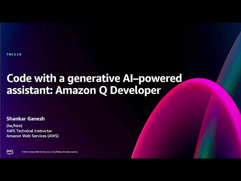 AWS re:Invent 2024 - Code with a generative AI–powered assistant: Amazon Q Developer (TNC110)