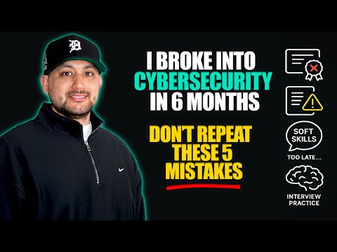 I Broke Into Cybersecurity in 6 Months | Don’t Repeat These 5 Mistakes
