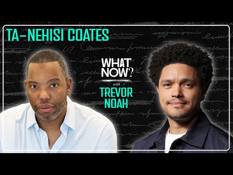 Have We Missed The Message? with Ta-Nehisi Coates | What Now? with Trevor Noah Podcast