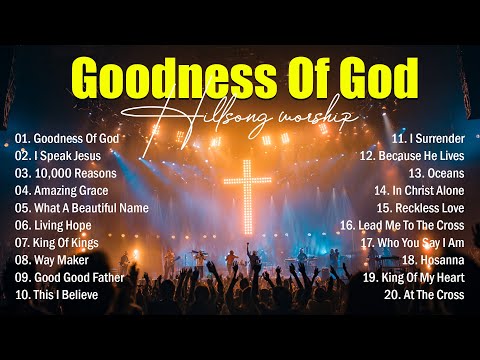 Popular Worship Songs 2025, Hillsong Worship - Goodness Of God, Top Praise Songs Collection 2025