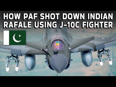 How PAF shot down Indian Rafale using J-10C Multi-Role Fighter Jet