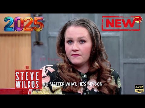 🅽🅴🆆 The Steve Wilkos Show 2025 🍏🍏 No Matter What, He's My Son 🍏🍏 Steve Wilkos Show Full Episodes