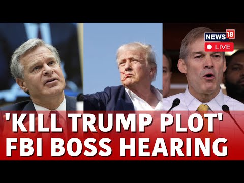LIVE: FBI Director Christopher Wray Grilled During House Hearing In Trump Assassination Plot | N18G