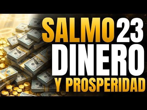 🔥💰 SALMO 23 QUE ATRAE MUCHO DINERO A TU VIDA - PROSPERIDAD Y RIQUEZA