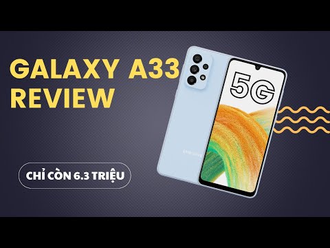 Samsung Galaxy A33 5G chỉ còn 6.3 triệu: Đã đáng mua chưa?