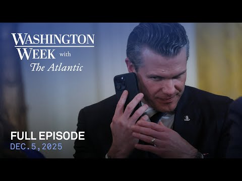 Washington Week with The Atlantic full episode, Dec. 5, 2025