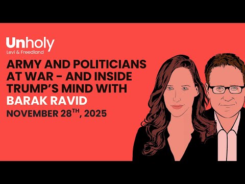 Army and politicians at war - and Inside Trump’s mind with Barak Ravid