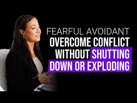 Fearful Avoidant - Overcome Conflict WITHOUT Shutting Down or Exploding 🌪️🧊❤️🩹