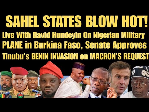 SAHEL TENSION!  Live Wt David Hundeyin On Nig Military PLANE in Burkina Faso, Tinubu BENIN INVASION