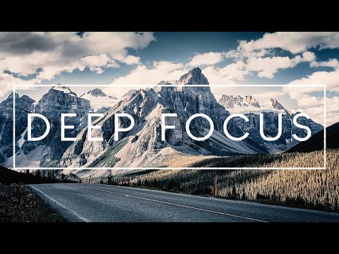 Deep Focus - Music For Reading, Studying, Work and Concentration