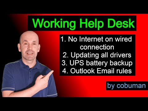 Working Help Desk, No internet on wired rj45, update all drivers, UPS backup explained, email rules