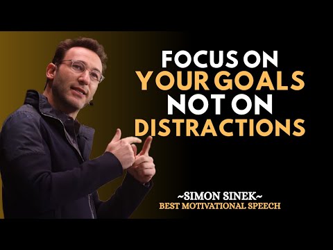 Focus on Your Goals, Not on Distractions – Simon Sinek Motivational Speech #simonsinek