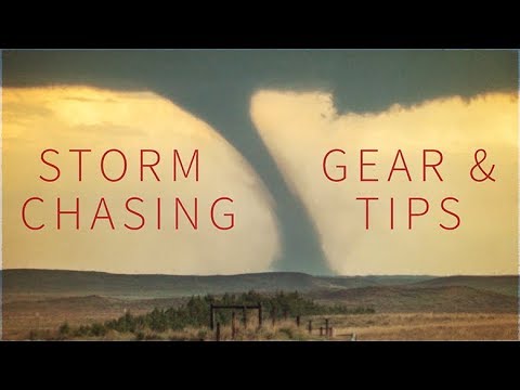 STORM CHASING TIPS CAMERAS & GEAR