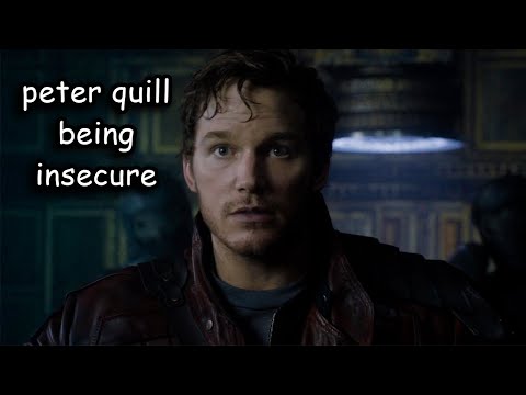 peter quill being insecure for 5 minutes straight
