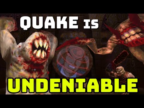 Quake is Undeniable.