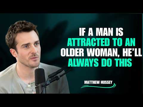 If a Man Is Attracted to an Older Woman, He’ll Always Do THIS | Matthew Hussey
