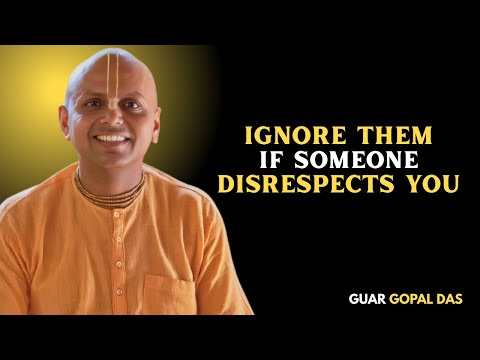 Ignore Them If Someone Disrespects You  Guar Gopal